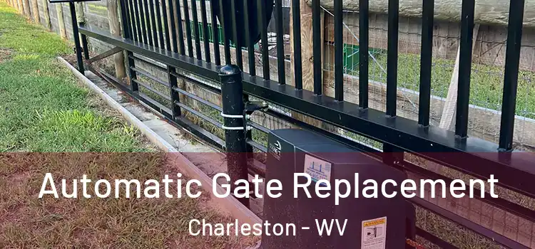Automatic Gate Replacement Charleston - WV