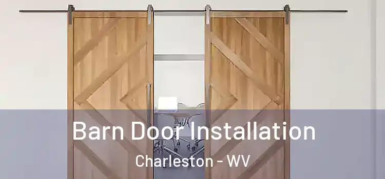 Barn Door Installation Charleston - WV