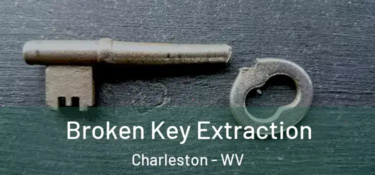 Broken Key Extraction Charleston - WV
