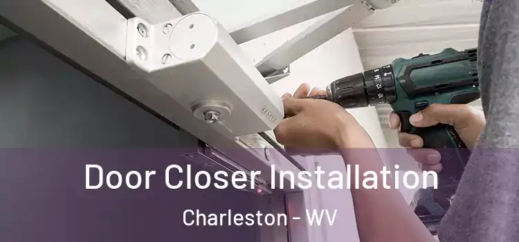 Door Closer Installation Charleston - WV