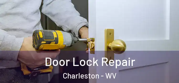Door Lock Repair Charleston - WV