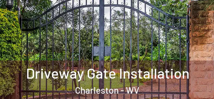 Driveway Gate Installation Charleston - WV