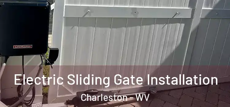 Electric Sliding Gate Installation Charleston - WV