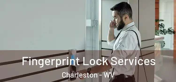 Fingerprint Lock Services Charleston - WV