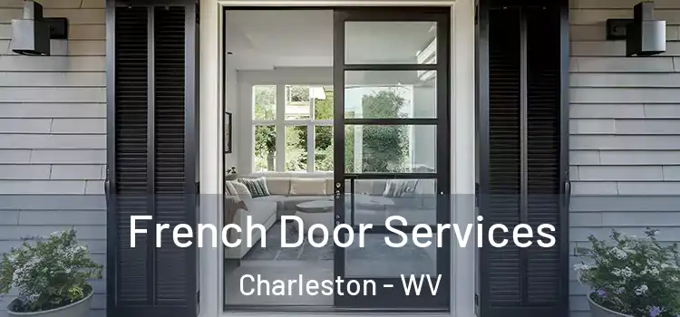 French Door Services Charleston - WV