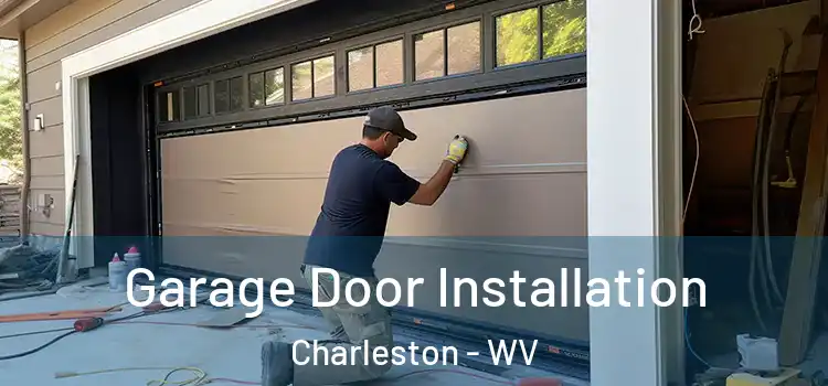  Garage Door Installation Charleston - WV