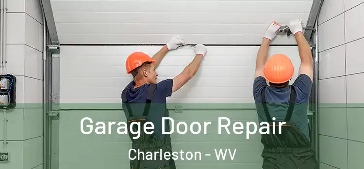  Garage Door Repair Charleston - WV