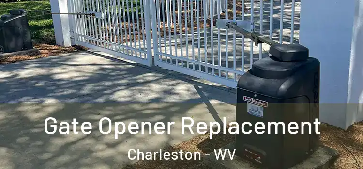 Gate Opener Replacement Charleston - WV