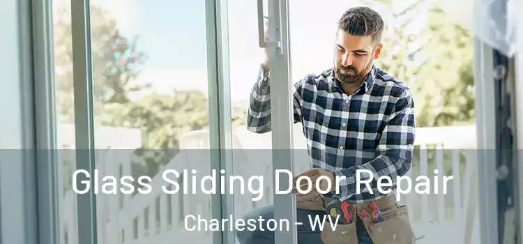 Glass Sliding Door Repair Charleston - WV
