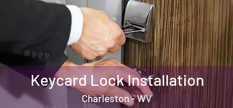Keycard Lock Installation Charleston - WV