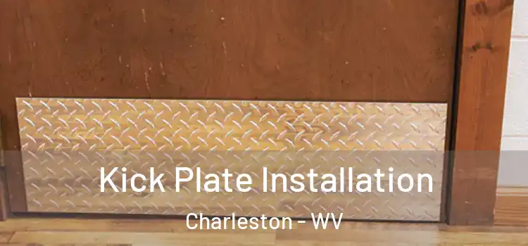 Kick Plate Installation Charleston - WV