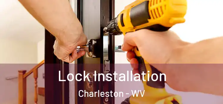 Lock Installation Charleston - WV