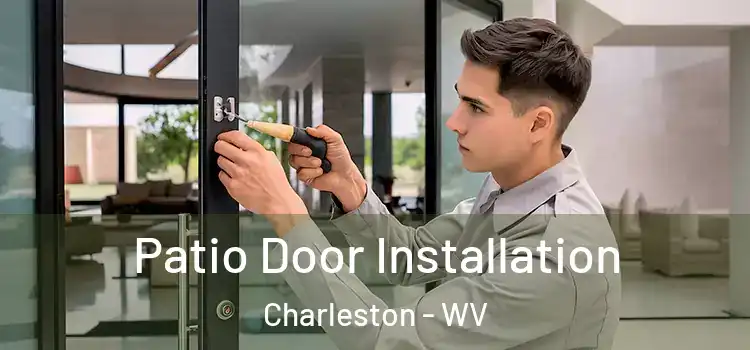 Patio Door Installation Charleston - WV