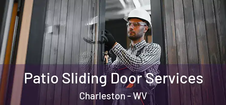 Patio Sliding Door Services Charleston - WV