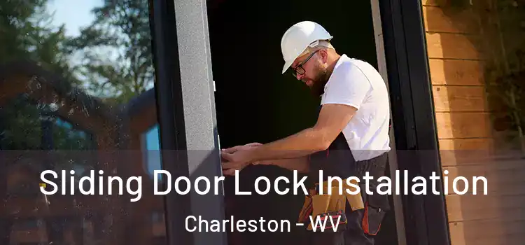 Sliding Door Lock Installation Charleston - WV
